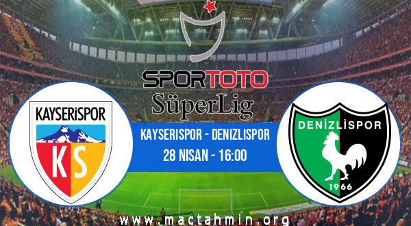 Kayserispor - Denizlispor İddaa Analizi ve Tahmini 28 Nisan 2021