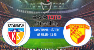 Kayserispor - Göztepe İddaa Analizi ve Tahmini 03 Nisan 2021