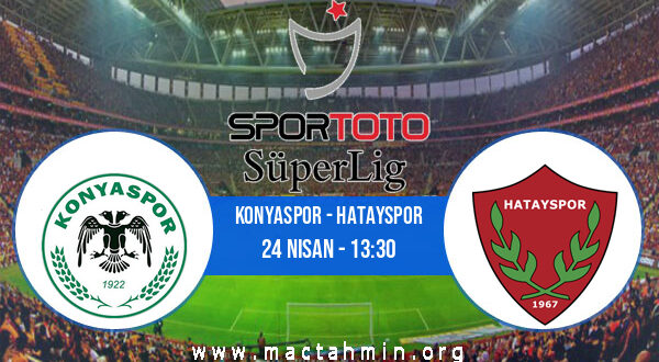 Konyaspor - Hatayspor İddaa Analizi ve Tahmini 24 Nisan 2021