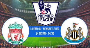 Liverpool - Newcastle Utd İddaa Analizi ve Tahmini 24 Nisan 2021