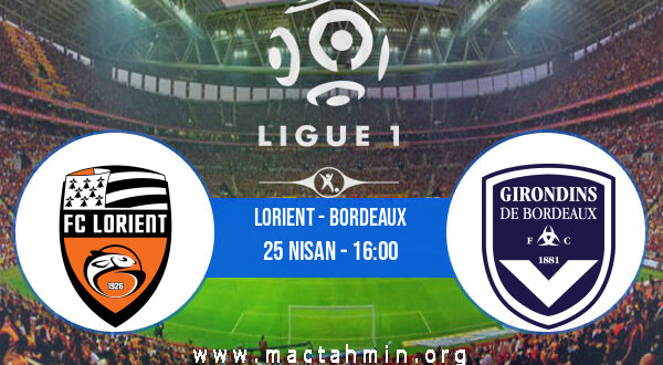 Lorient - Bordeaux İddaa Analizi ve Tahmini 25 Nisan 2021