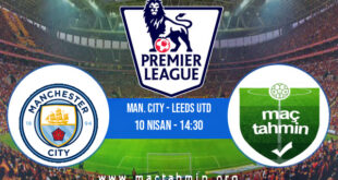 Man. City - Leeds Utd İddaa Analizi ve Tahmini 10 Nisan 2021