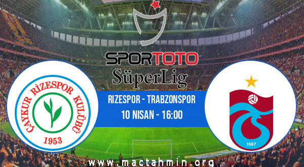 Rizespor - Trabzonspor İddaa Analizi ve Tahmini 10 Nisan 2021