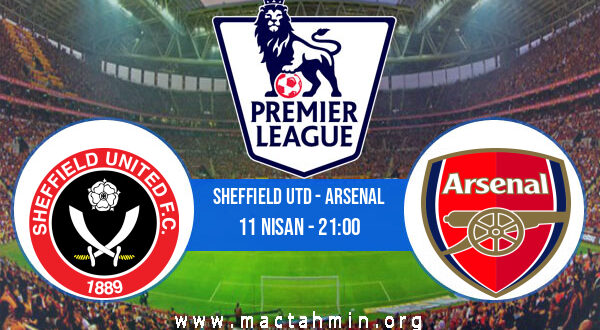 Sheffield Utd - Arsenal İddaa Analizi ve Tahmini 11 Nisan 2021