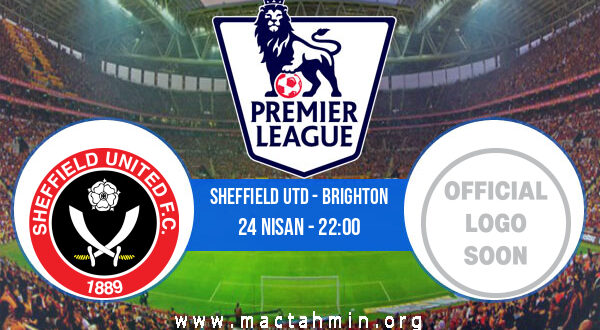 Sheffield Utd - Brighton İddaa Analizi ve Tahmini 24 Nisan 2021