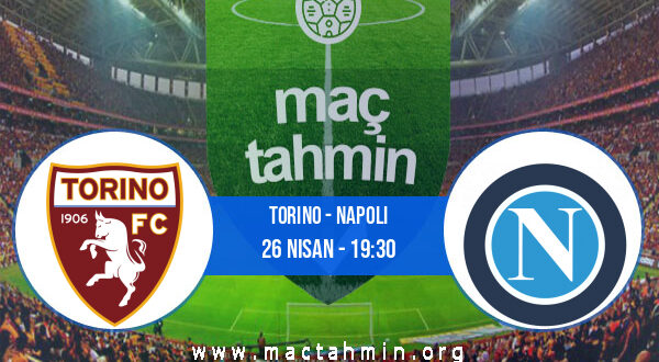 Torino - Napoli İddaa Analizi ve Tahmini 26 Nisan 2021