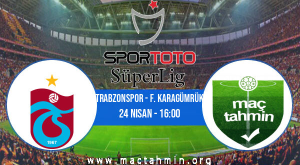 Trabzonspor - F. Karagümrük İddaa Analizi ve Tahmini 24 Nisan 2021