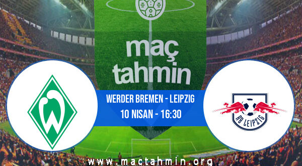 Werder Bremen - Leipzig İddaa Analizi ve Tahmini 10 Nisan 2021