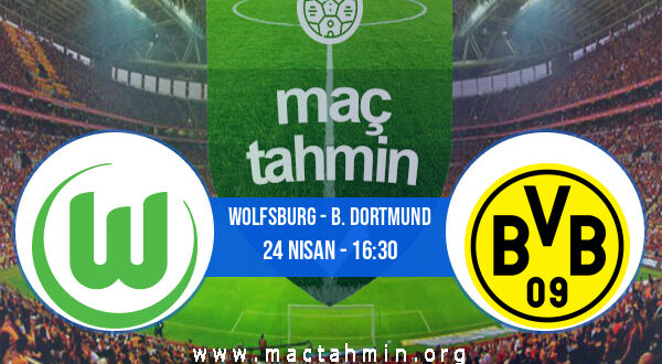 Wolfsburg - B. Dortmund İddaa Analizi ve Tahmini 24 Nisan 2021