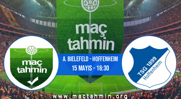 A. Bielefeld - Hoffenheim İddaa Analizi ve Tahmini 15 Mayıs 2021