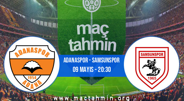 Adanaspor - Samsunspor İddaa Analizi ve Tahmini 09 Mayıs 2021