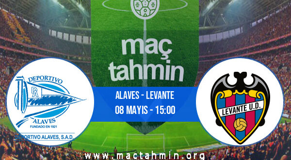 Alaves - Levante İddaa Analizi ve Tahmini 08 Mayıs 2021
