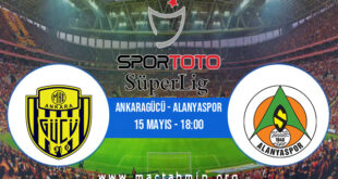 Ankaragücü - Alanyaspor İddaa Analizi ve Tahmini 15 Mayıs 2021