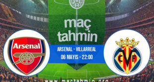 Arsenal - Villarreal İddaa Analizi ve Tahmini 06 Mayıs 2021