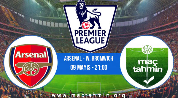 Arsenal - W. Bromwich İddaa Analizi ve Tahmini 09 Mayıs 2021