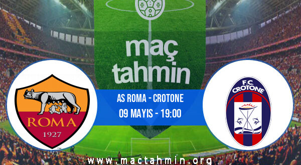 AS Roma - Crotone İddaa Analizi ve Tahmini 09 Mayıs 2021