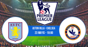 Aston Villa - Chelsea İddaa Analizi ve Tahmini 23 Mayıs 2021