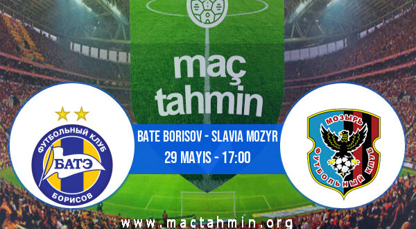 Bate Borisov - Slavia Mozyr İddaa Analizi ve Tahmini 29 Mayıs 2021