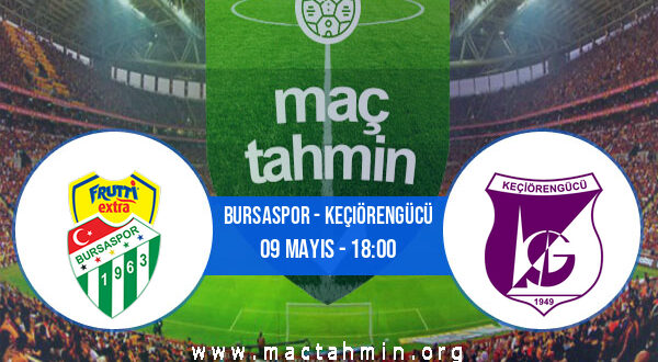 Bursaspor - Keçiörengücü İddaa Analizi ve Tahmini 09 Mayıs 2021