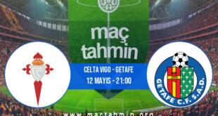 Celta Vigo - Getafe İddaa Analizi ve Tahmini 12 Mayıs 2021