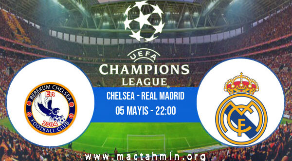 Chelsea - Real Madrid İddaa Analizi ve Tahmini 05 Mayıs 2021
