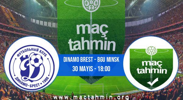 Dinamo Brest - Bgu Minsk İddaa Analizi ve Tahmini 30 Mayıs 2021