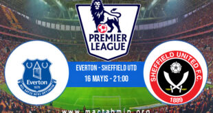 Everton - Sheffield Utd İddaa Analizi ve Tahmini 16 Mayıs 2021