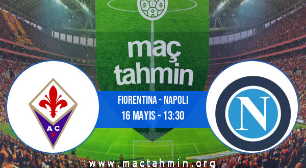 Fiorentina - Napoli İddaa Analizi ve Tahmini 16 Mayıs 2021