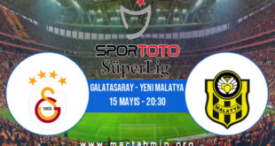 Galatasaray - Yeni Malatya İddaa Analizi ve Tahmini 15 Mayıs 2021