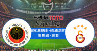 Gençlerbirliği - Galatasaray İddaa Analizi ve Tahmini 02 Mayıs 2021