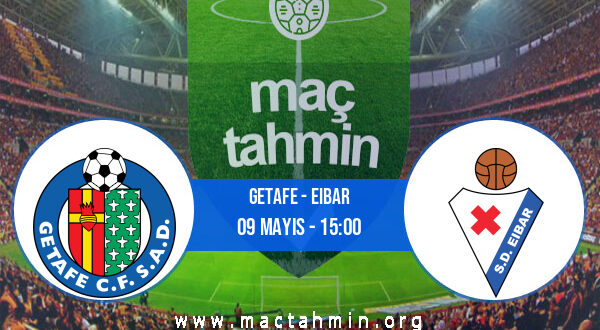 Getafe - Eibar İddaa Analizi ve Tahmini 09 Mayıs 2021