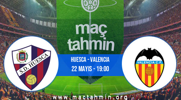 Huesca - Valencia İddaa Analizi ve Tahmini 22 Mayıs 2021