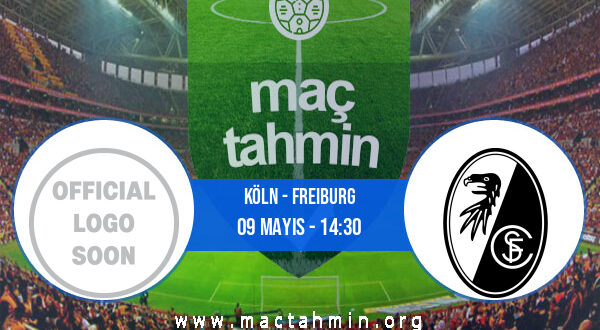 Köln - Freiburg İddaa Analizi ve Tahmini 09 Mayıs 2021