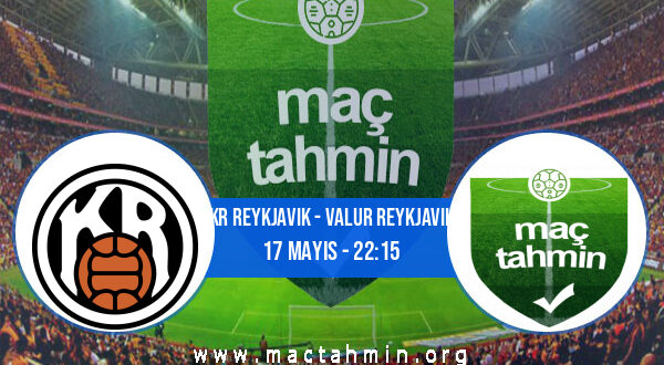 KR Reykjavik - Valur Reykjavik İddaa Analizi ve Tahmini 17 Mayıs 2021