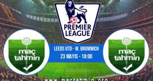 Leeds Utd - W. Bromwich İddaa Analizi ve Tahmini 23 Mayıs 2021