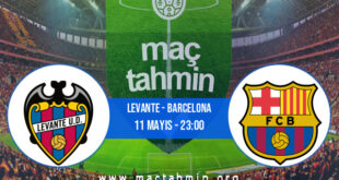 Levante - Barcelona İddaa Analizi ve Tahmini 11 Mayıs 2021