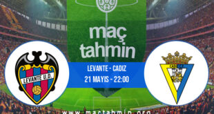 Levante - Cadiz İddaa Analizi ve Tahmini 21 Mayıs 2021