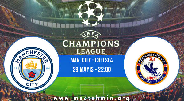 Man. City - Chelsea İddaa Analizi ve Tahmini 29 Mayıs 2021