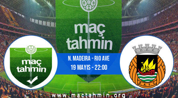 N. Madeira - Rio Ave İddaa Analizi ve Tahmini 19 Mayıs 2021