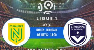 Nantes - Bordeaux İddaa Analizi ve Tahmini 08 Mayıs 2021