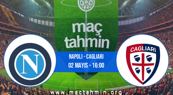 Napoli - Cagliari İddaa Analizi ve Tahmini 02 Mayıs 2021