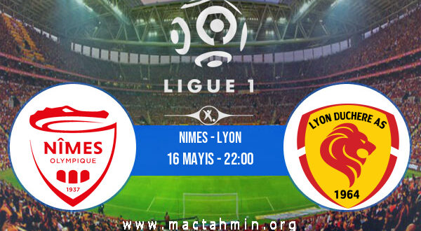 Nimes - Lyon İddaa Analizi ve Tahmini 16 Mayıs 2021