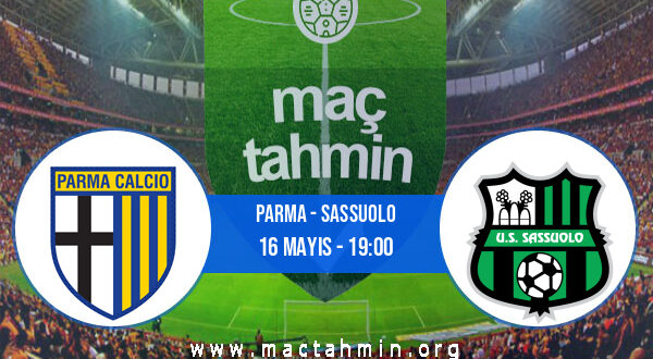 Parma - Sassuolo İddaa Analizi ve Tahmini 16 Mayıs 2021