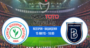 Rizespor - Başakşehir İddaa Analizi ve Tahmini 15 Mayıs 2021