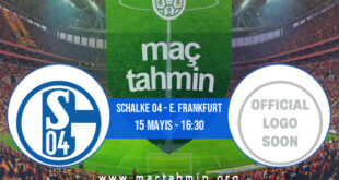 Schalke 04 - E. Frankfurt İddaa Analizi ve Tahmini 15 Mayıs 2021