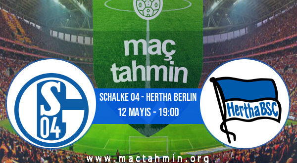 Schalke 04 - Hertha Berlin İddaa Analizi ve Tahmini 12 Mayıs 2021