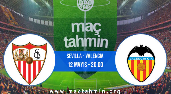 Sevilla - Valencia İddaa Analizi ve Tahmini 12 Mayıs 2021