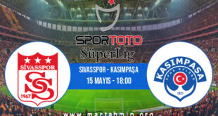 Sivasspor - Kasımpaşa İddaa Analizi ve Tahmini 15 Mayıs 2021