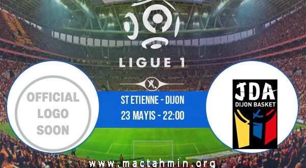 St Etienne - Dijon İddaa Analizi ve Tahmini 23 Mayıs 2021