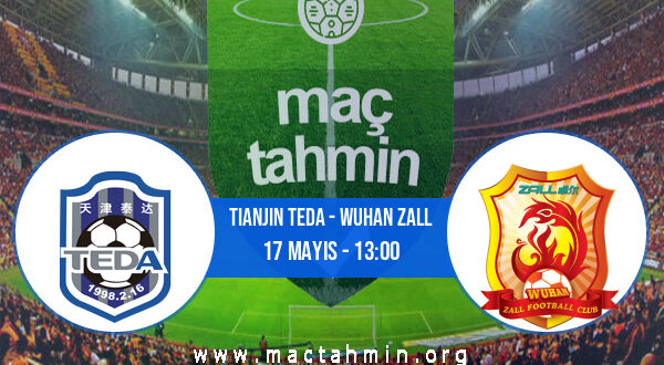 Tianjin Teda - Wuhan Zall İddaa Analizi ve Tahmini 17 Mayıs 2021